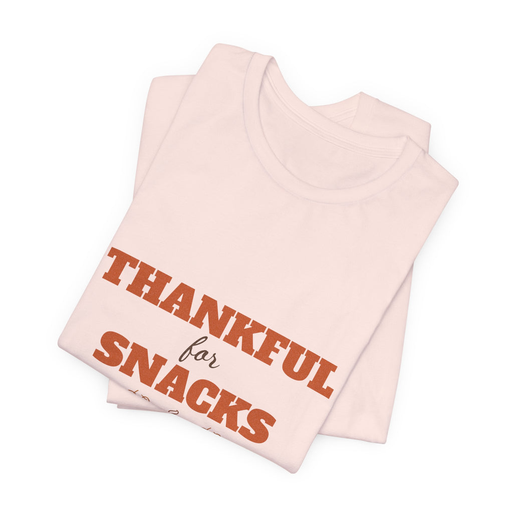 Thankful for Snacks Shirt — Funny Thanksgiving Tee for Foodies