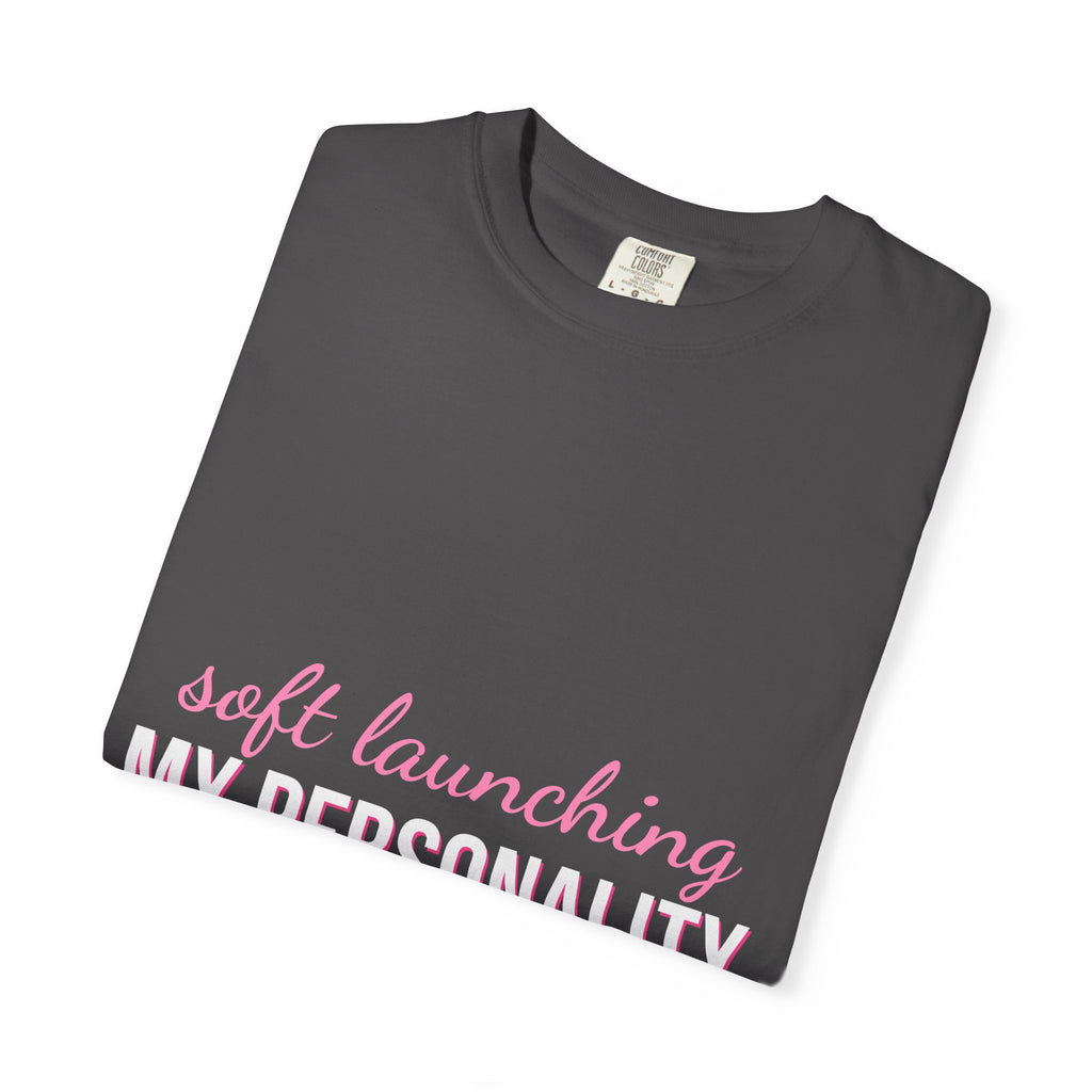 Soft Launching My Personality Shirt — Funny Y2K Main Character Tee