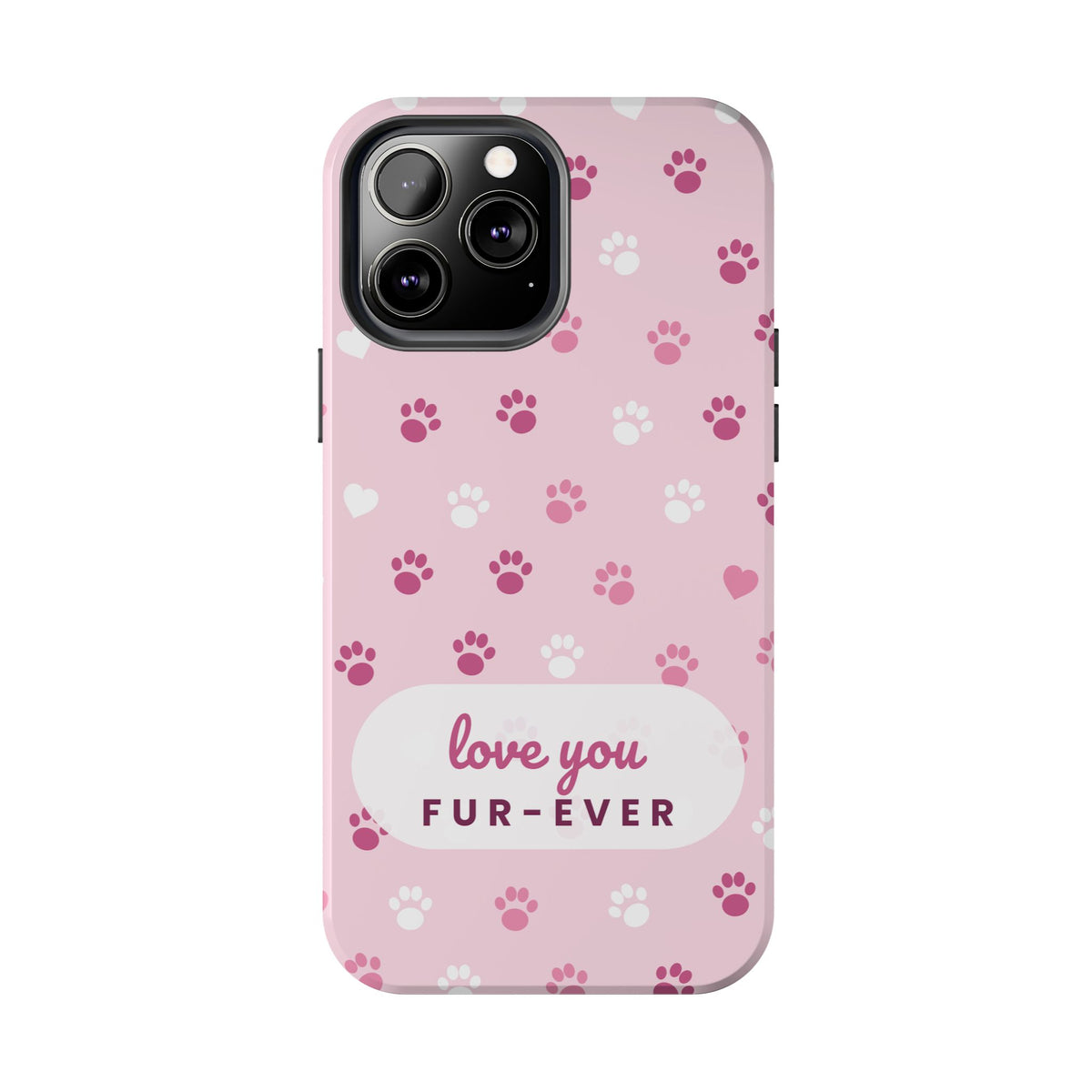 Paw Print Phone Case — Love You Fur-Ever Pink Tough Case for iPhone & Samsung