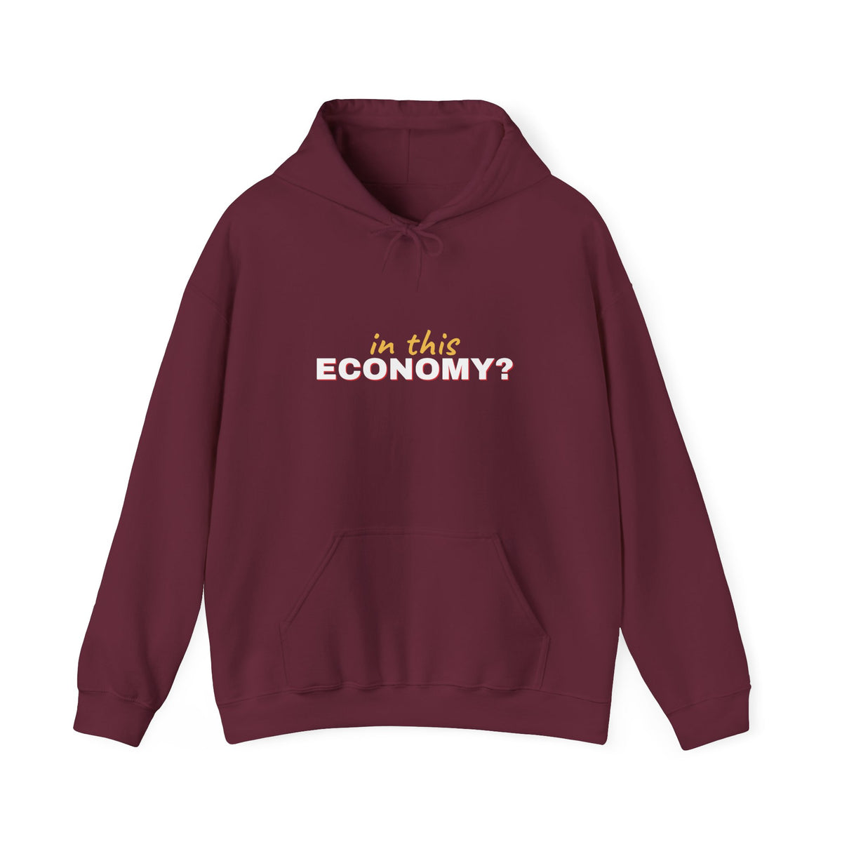 In This Economy Hoodie — Funny Adulting Sweatshirt