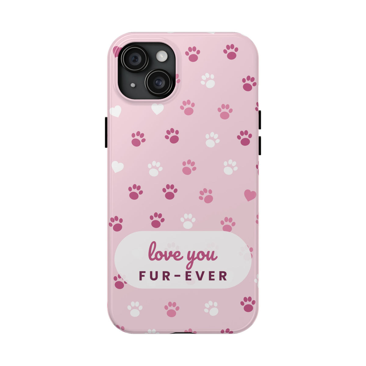 Paw Print Phone Case — Love You Fur-Ever Pink Tough Case for iPhone & Samsung