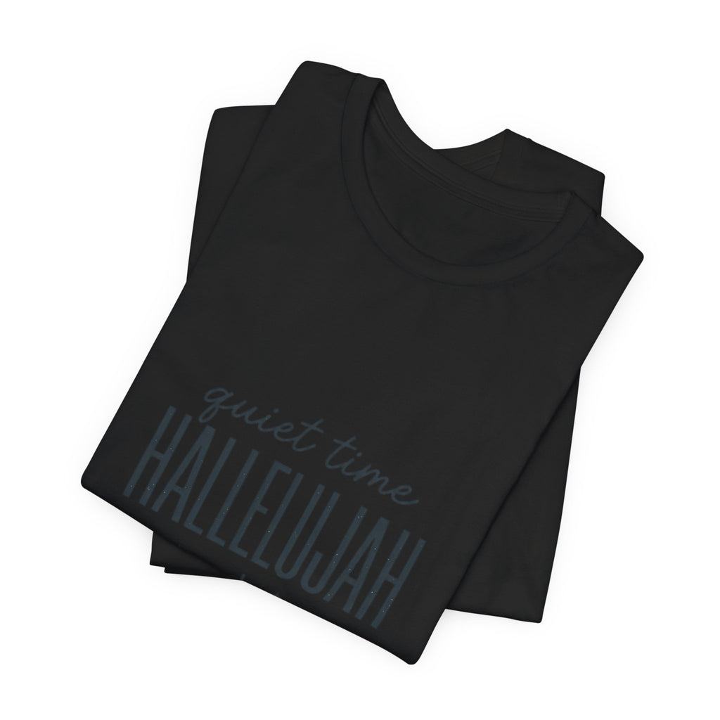 Quiet Time Hallelujah Tee | Christian Typography, Faith Shirt