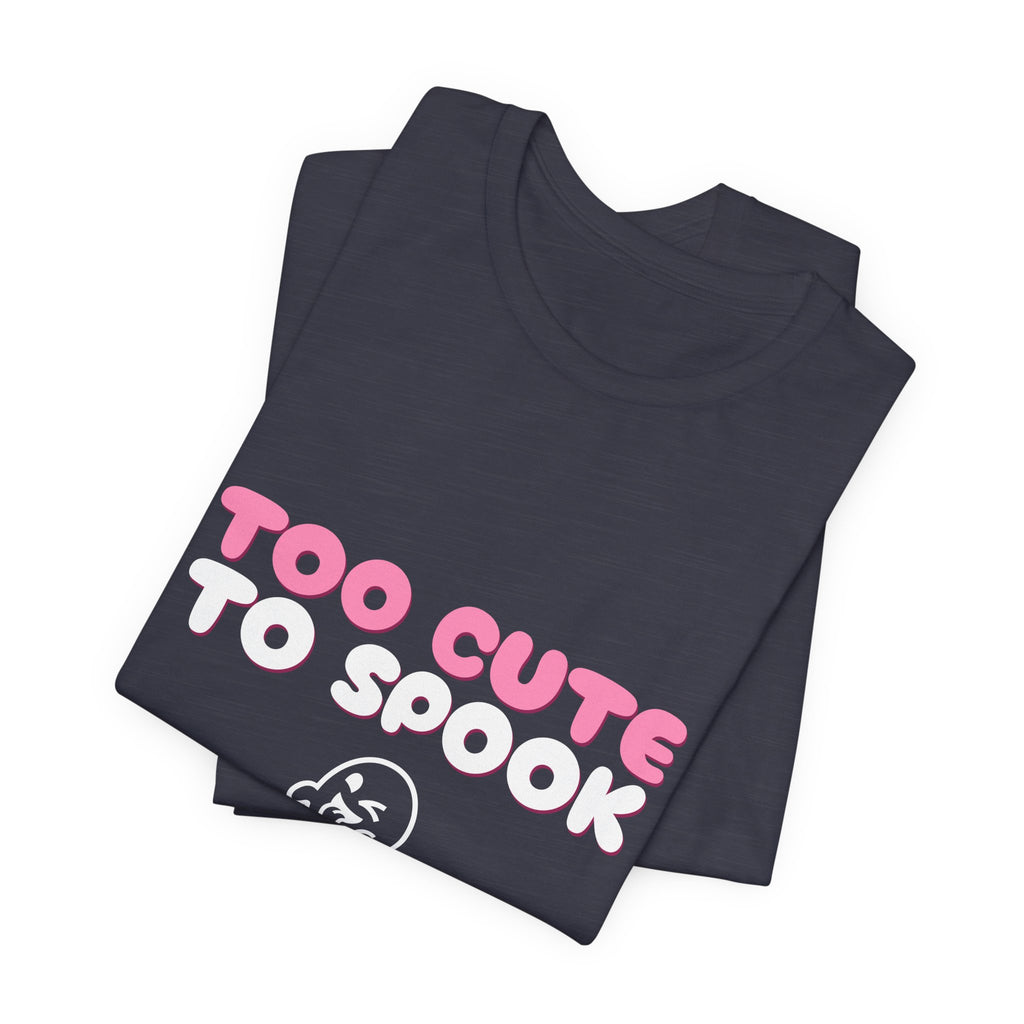 Too Cute to Spook Shirt — Funny Pink Halloween Ghost Tee
