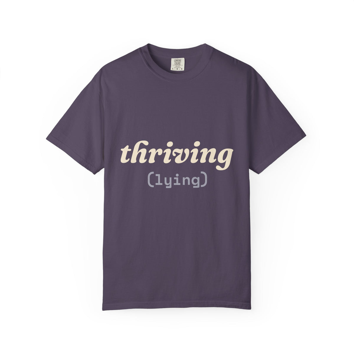 Thriving (Lying) Shirt — Funny Burnout Tee for Adults
