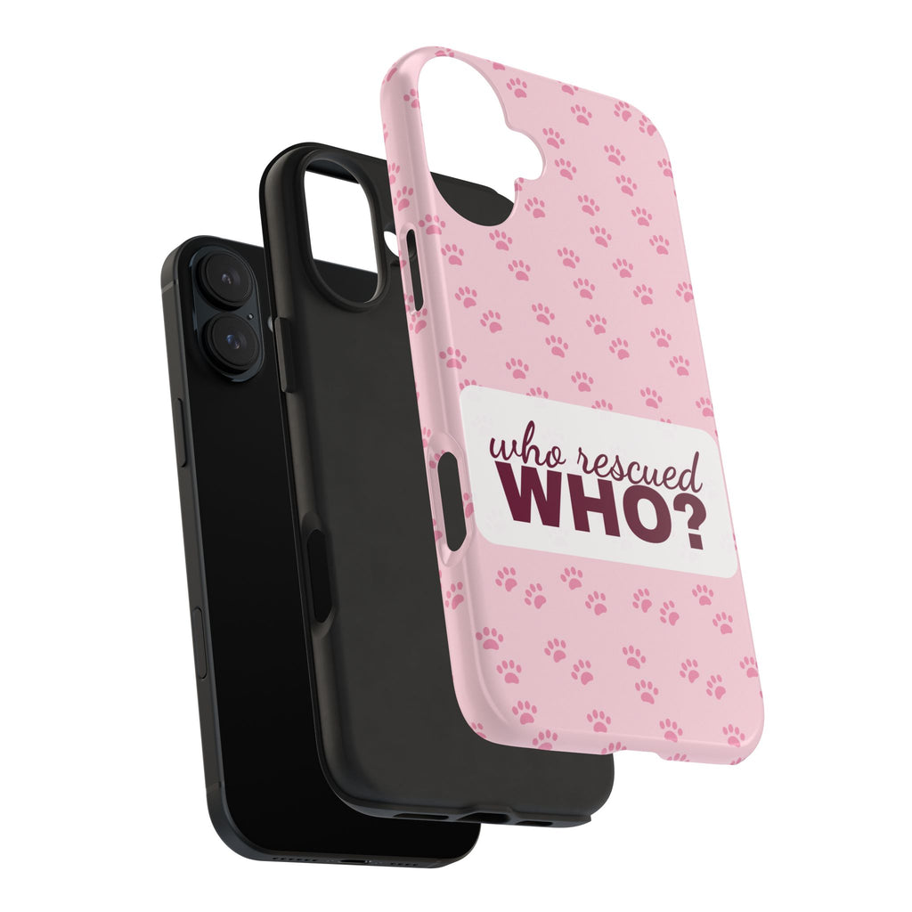 Who Rescued Who Phone Case — Funny Dog Mom Tough Case