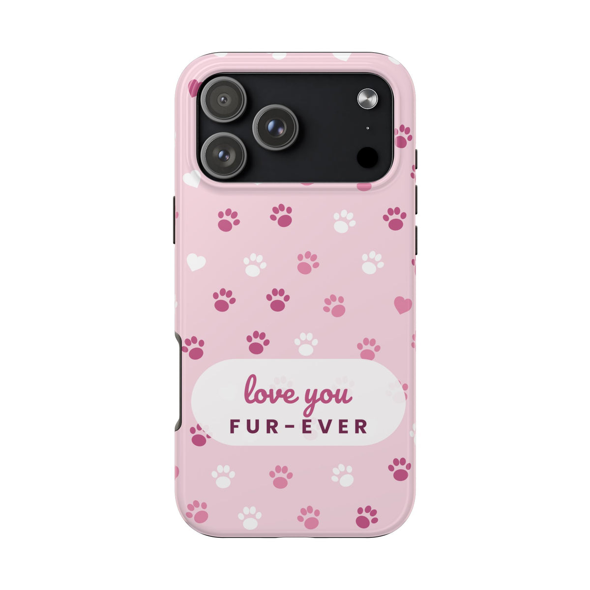 Paw Print Phone Case — Love You Fur-Ever Pink Tough Case for iPhone & Samsung