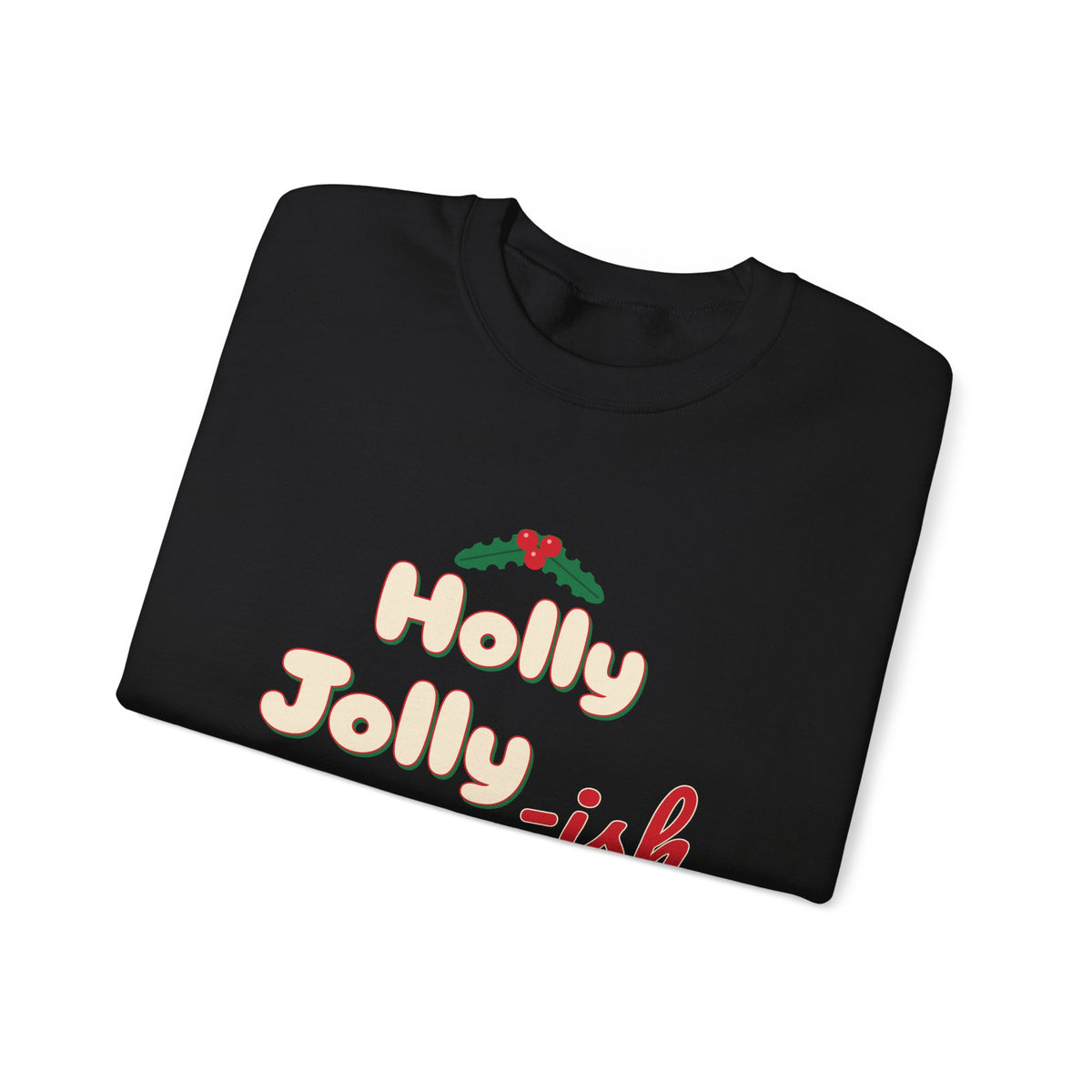 Holly Jolly-ish Sweatshirt — Funny Retro Christmas Crewneck