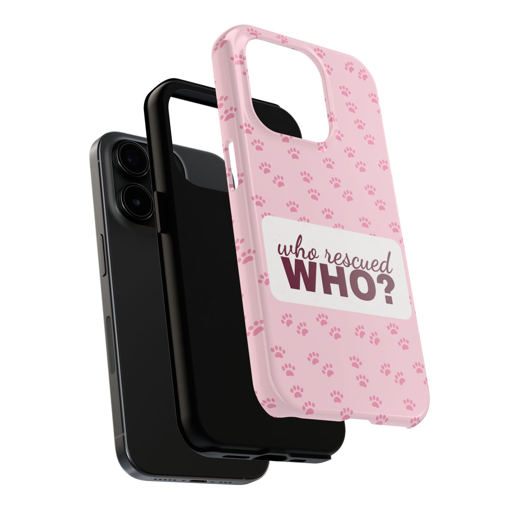 Who Rescued Who Phone Case — Funny Dog Mom Tough Case