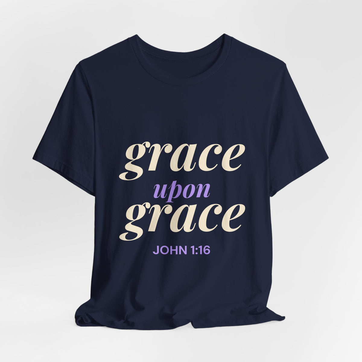 Grace Upon Grace Shirt — Christian John 1:16 Faith Tee