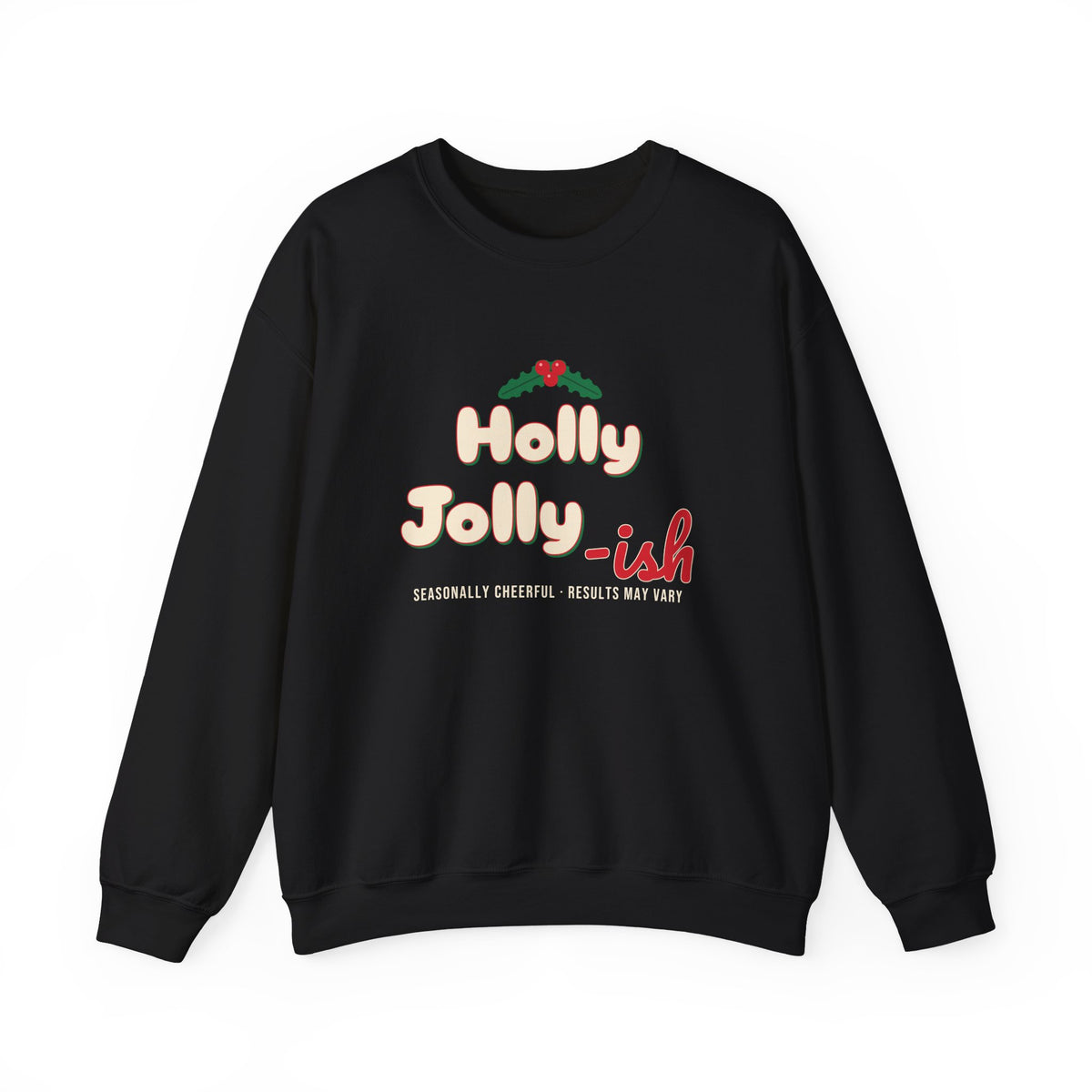 Holly Jolly-ish Sweatshirt — Funny Retro Christmas Crewneck