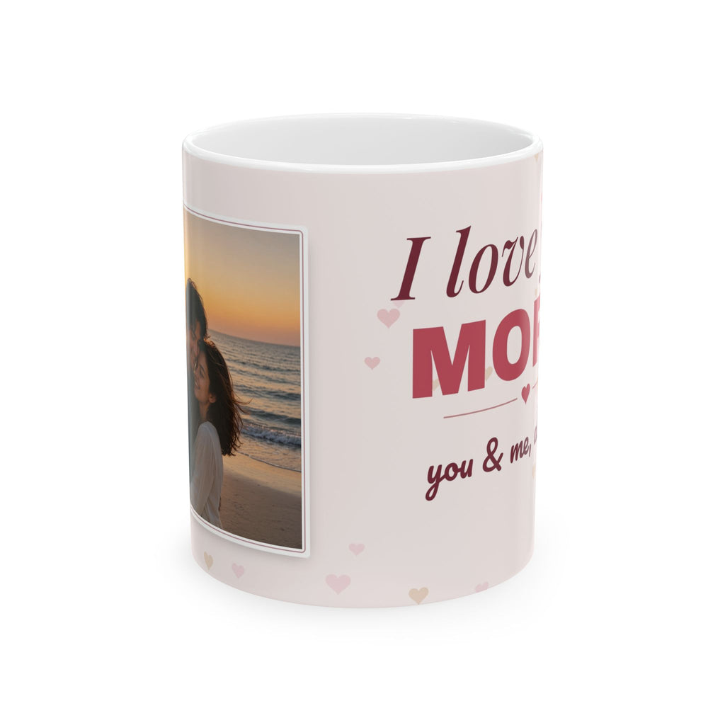 Personalized Couple Photo Mug — I Love You More Custom Picture Coffee Mug 11oz