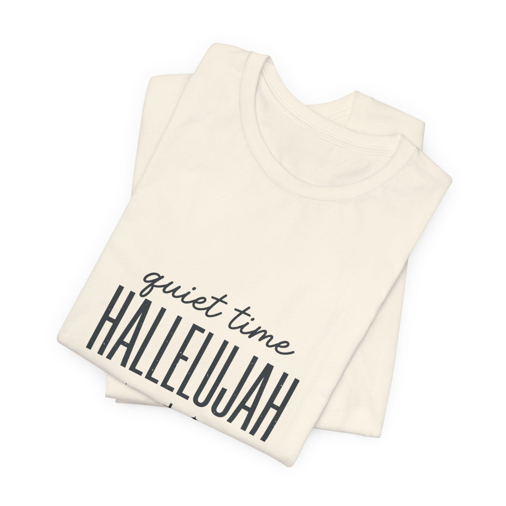 Quiet Time Hallelujah Tee | Christian Typography, Faith Shirt