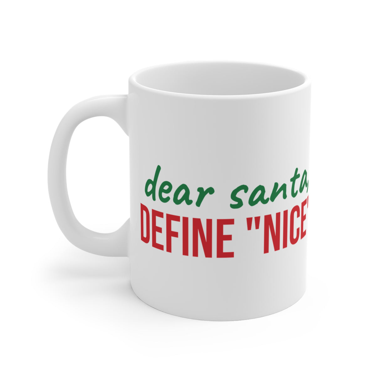 Dear Santa Define Nice Mug — Funny Christmas Coffee Cup 11oz
