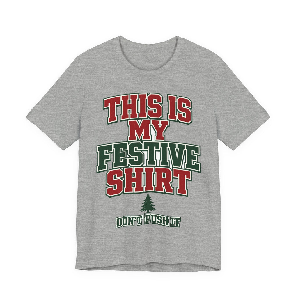 This Is My Festive Shirt Don't Push It — Funny Christmas Party Tee