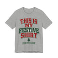 This Is My Festive Shirt Don't Push It — Funny Christmas Party Tee