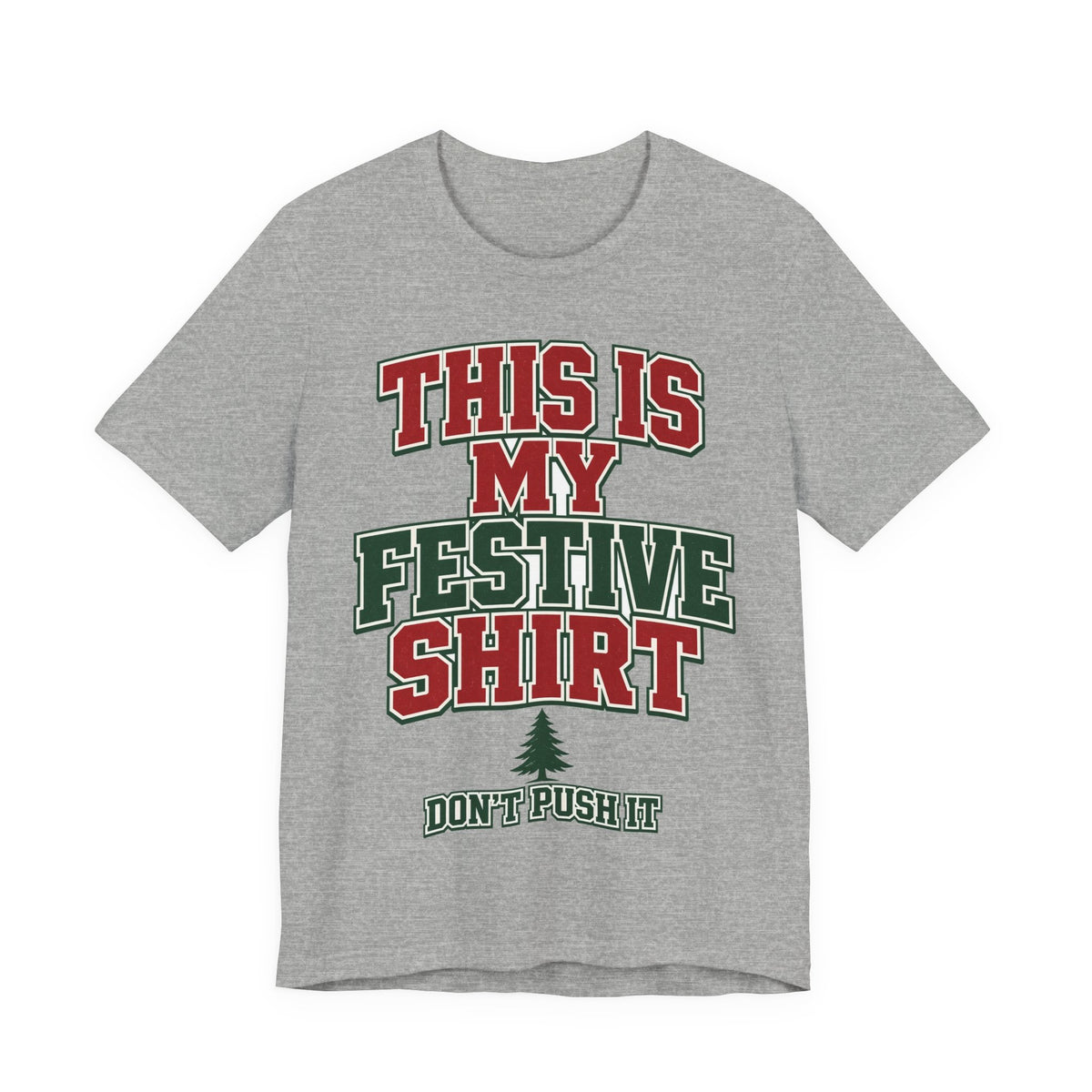 This Is My Festive Shirt Don't Push It — Funny Christmas Party Tee