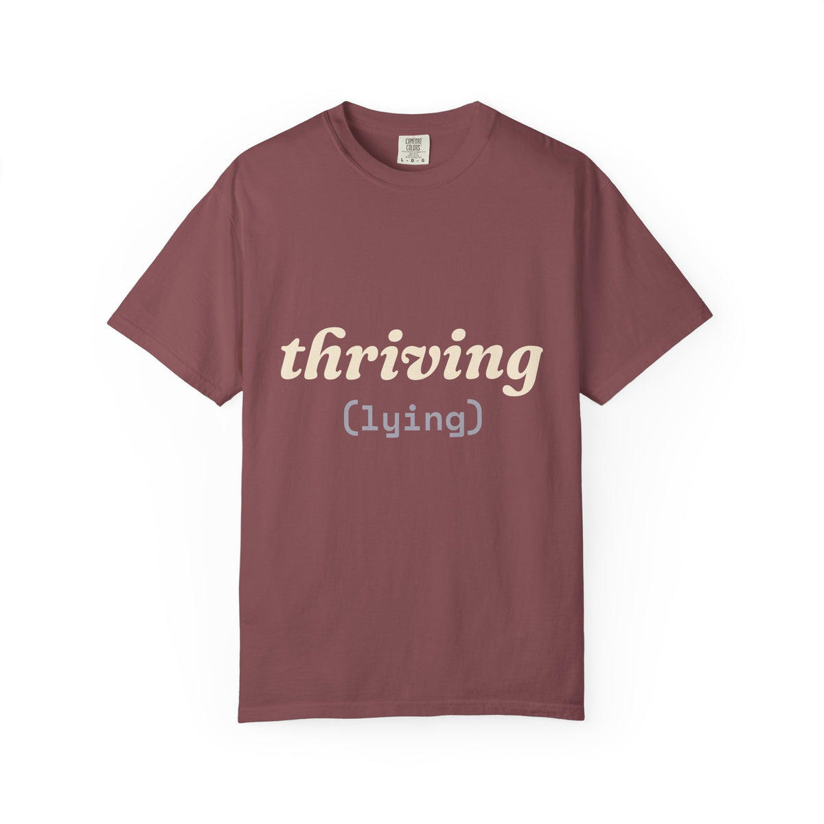 Thriving (Lying) Shirt — Funny Burnout Tee for Adults
