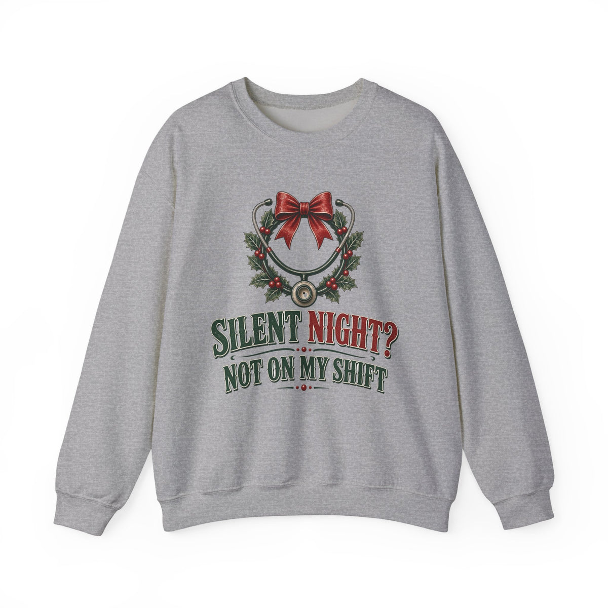 Silent Night Not On My Shift Sweatshirt — Funny Nurse Christmas Crewneck