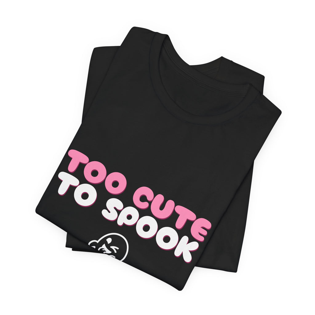 Too Cute to Spook Shirt — Funny Pink Halloween Ghost Tee