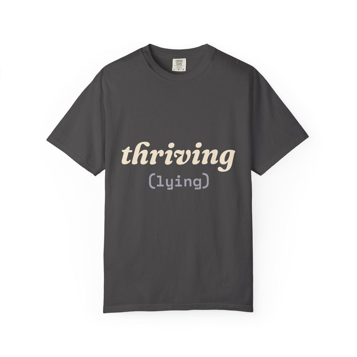 Thriving (Lying) Shirt — Funny Burnout Tee for Adults