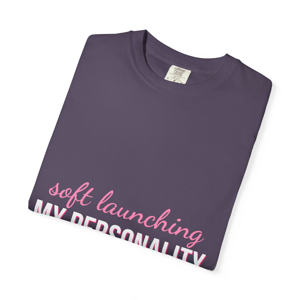 Soft Launching My Personality Shirt — Funny Y2K Main Character Tee