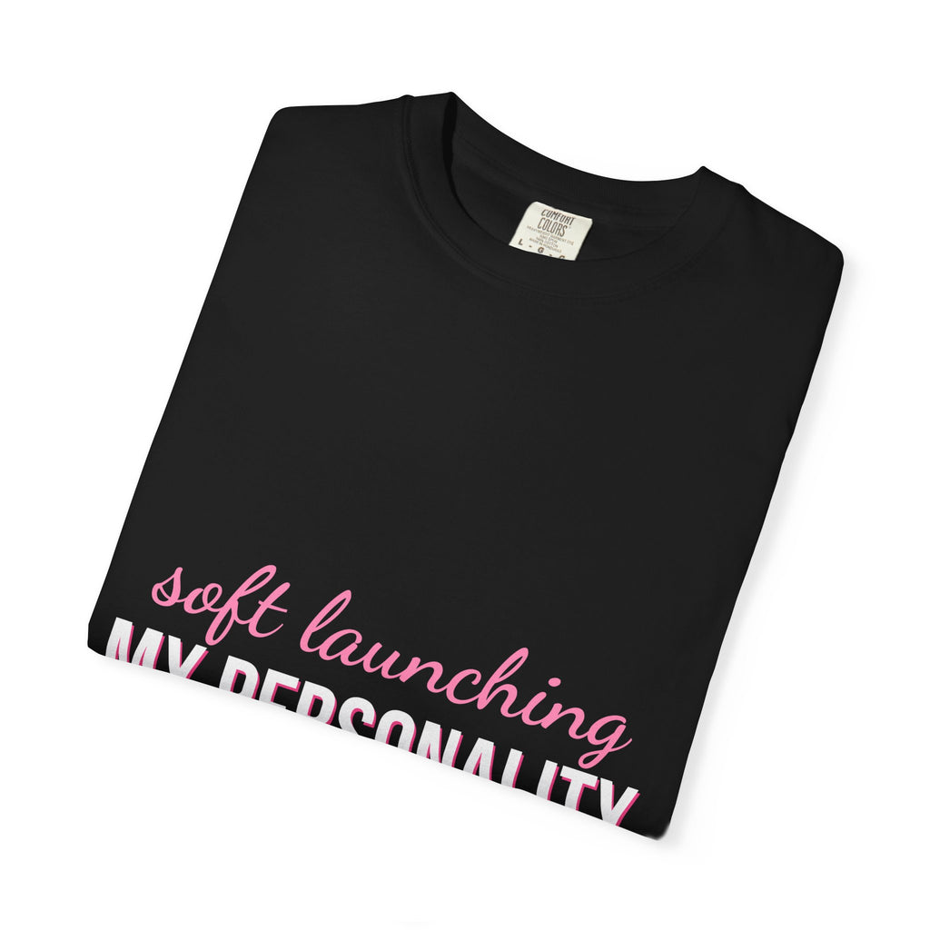 Soft Launching My Personality Shirt — Funny Y2K Main Character Tee