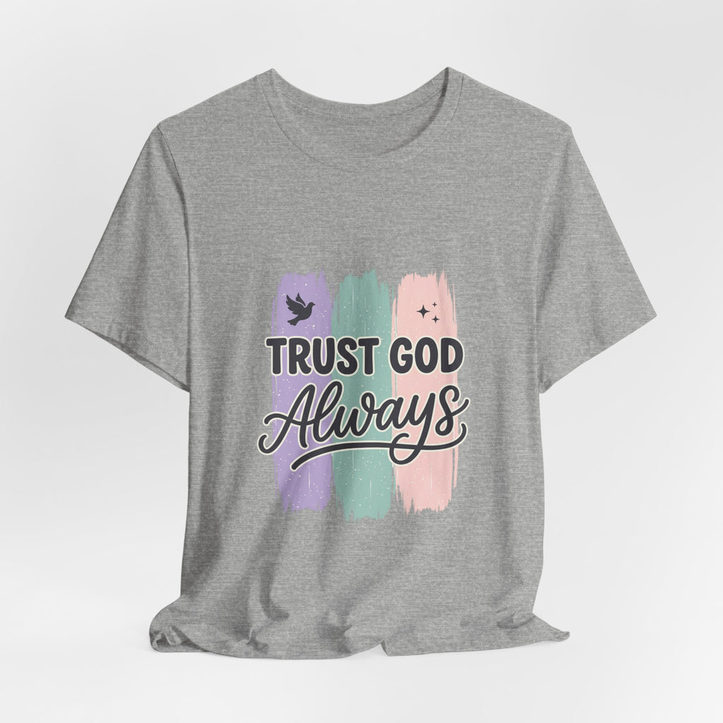 Trust God Always Tee | Christian faith tee, rainbow brushstroke scripture