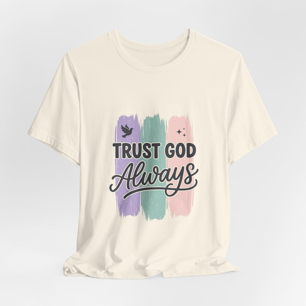 Trust God Always Tee | Christian faith tee, rainbow brushstroke scripture