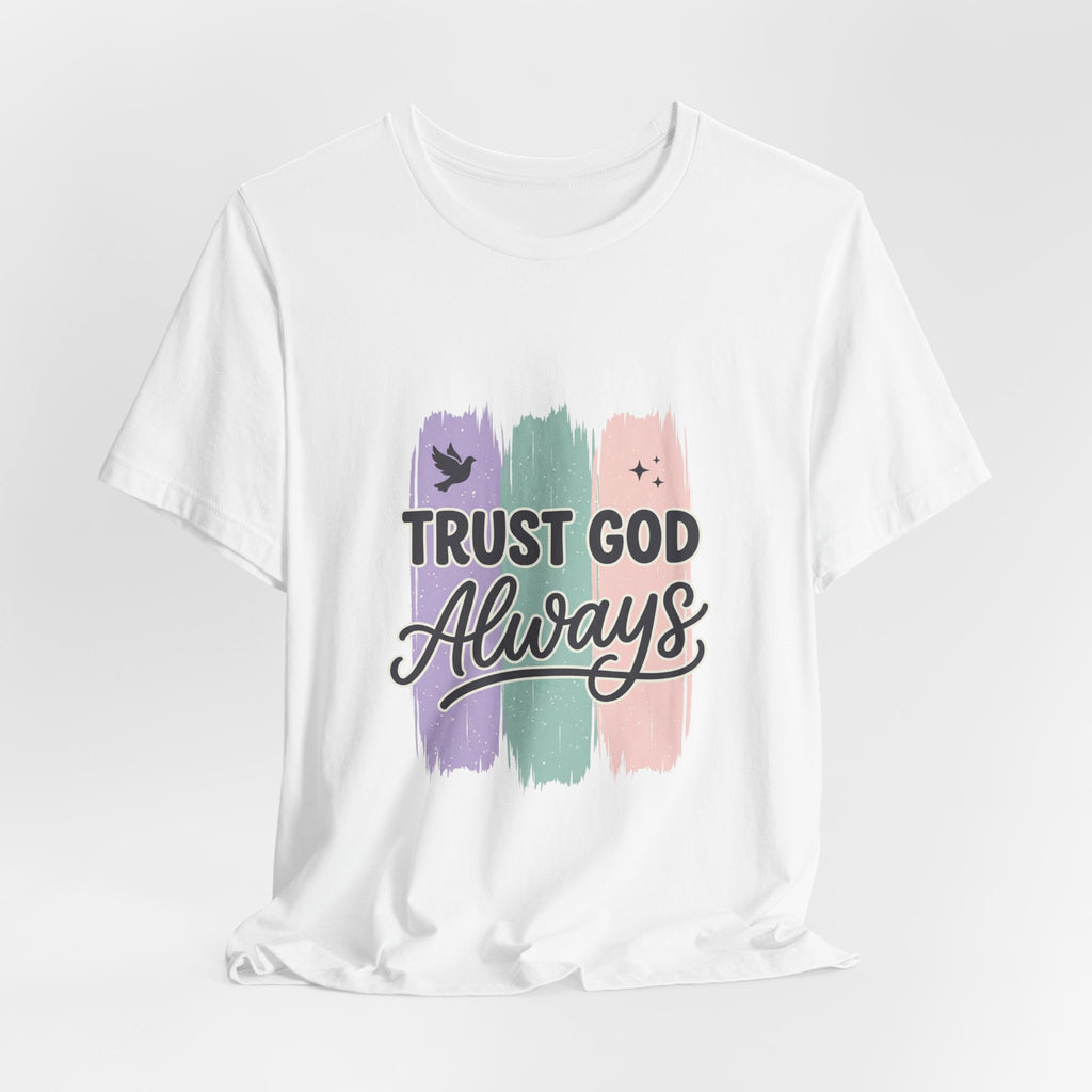 Trust God Always Tee | Christian faith tee, rainbow brushstroke scripture
