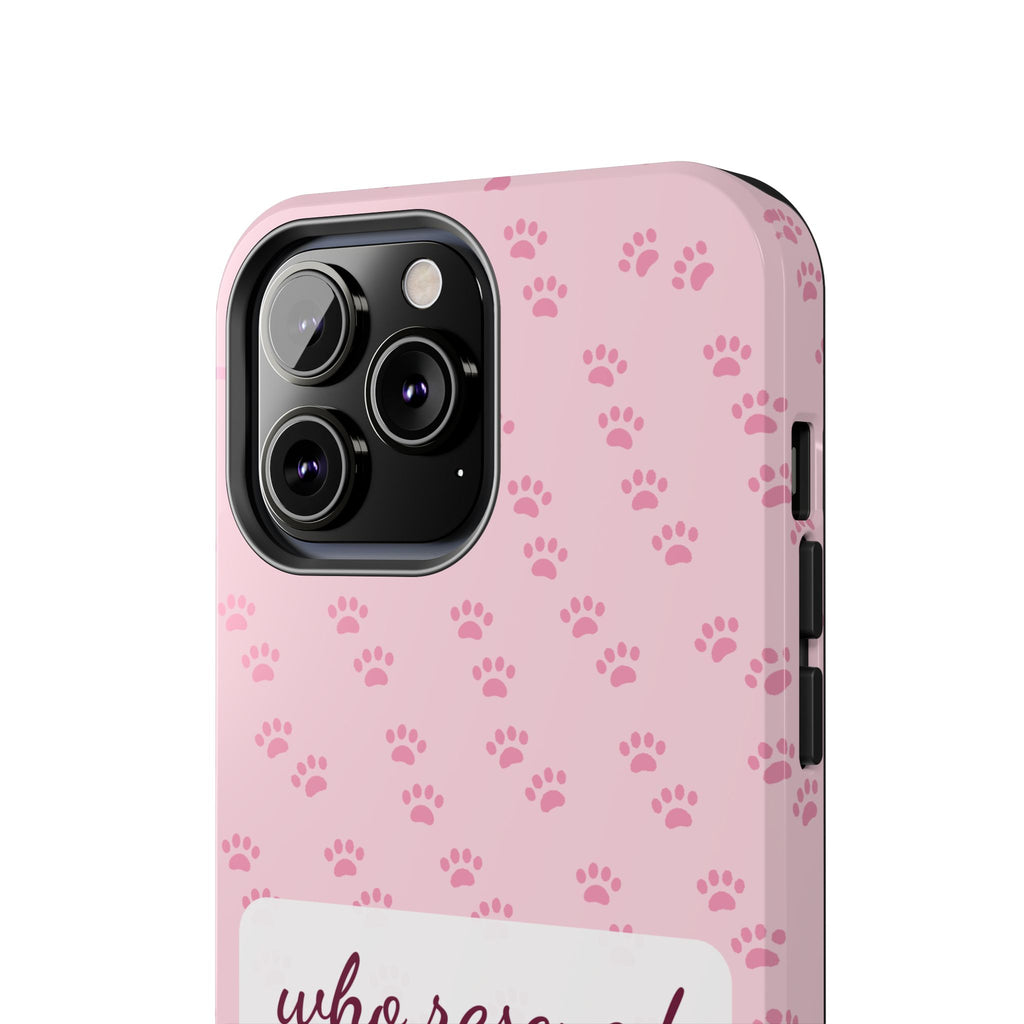 Who Rescued Who Phone Case — Funny Dog Mom Tough Case