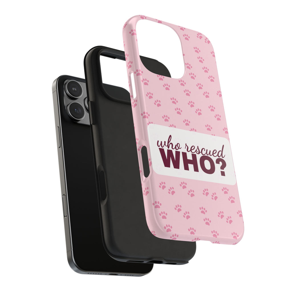 Who Rescued Who Phone Case — Funny Dog Mom Tough Case