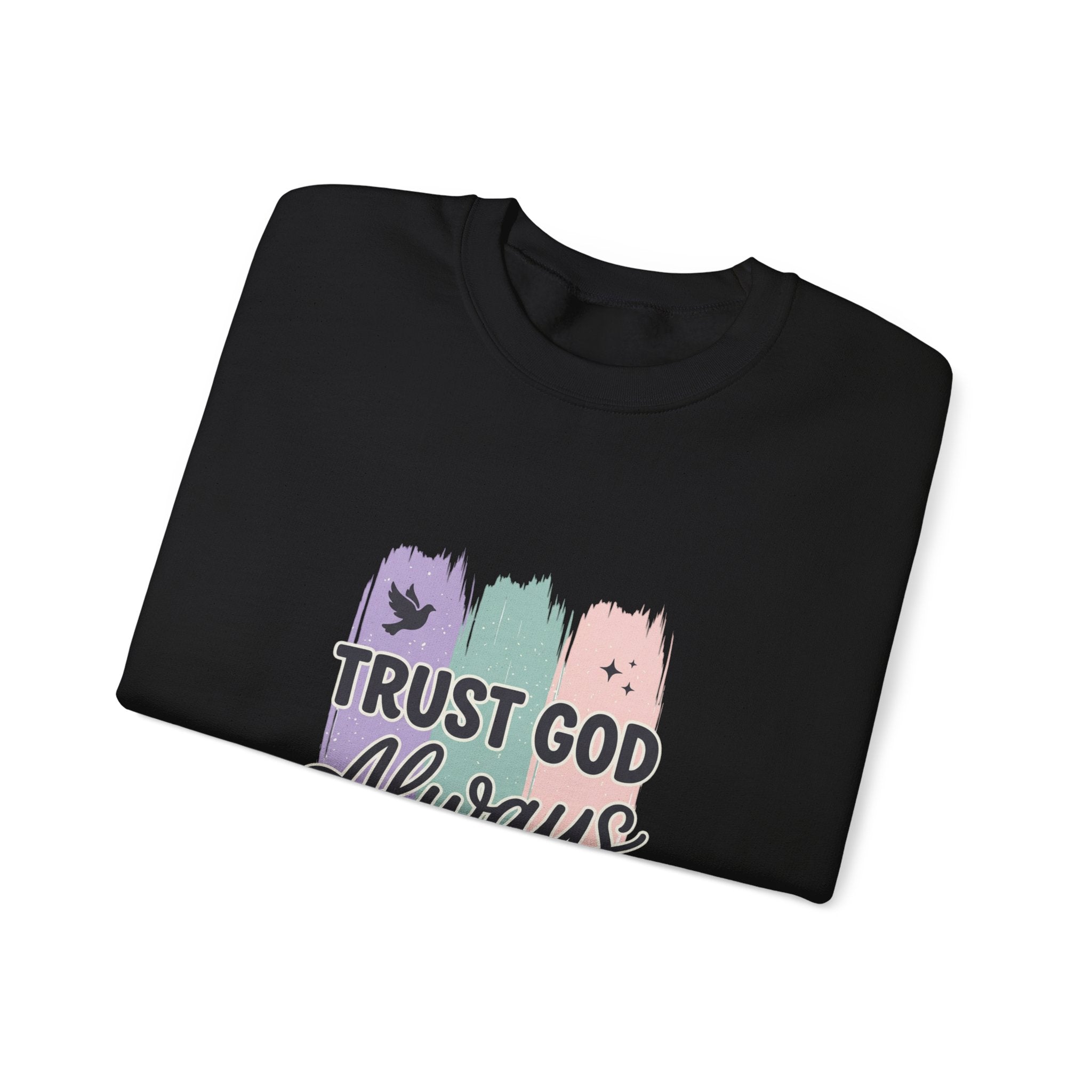 Trust God Always Crewneck Sweatshirt | Christian faith, rainbow brushstroke design