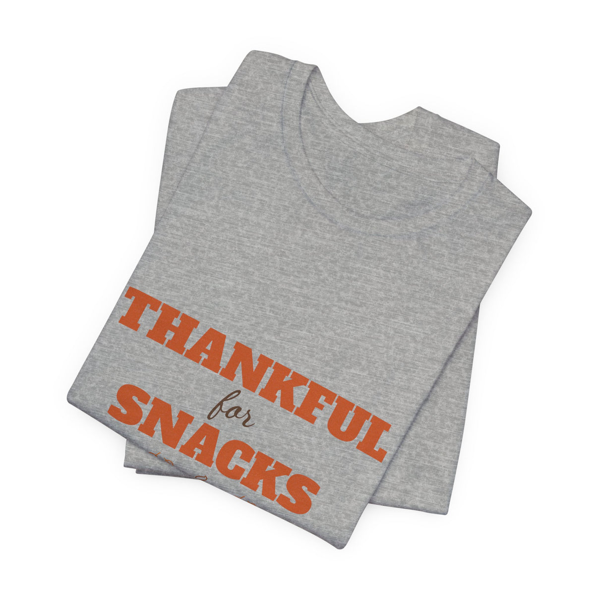 Thankful for Snacks Shirt — Funny Thanksgiving Tee for Foodies