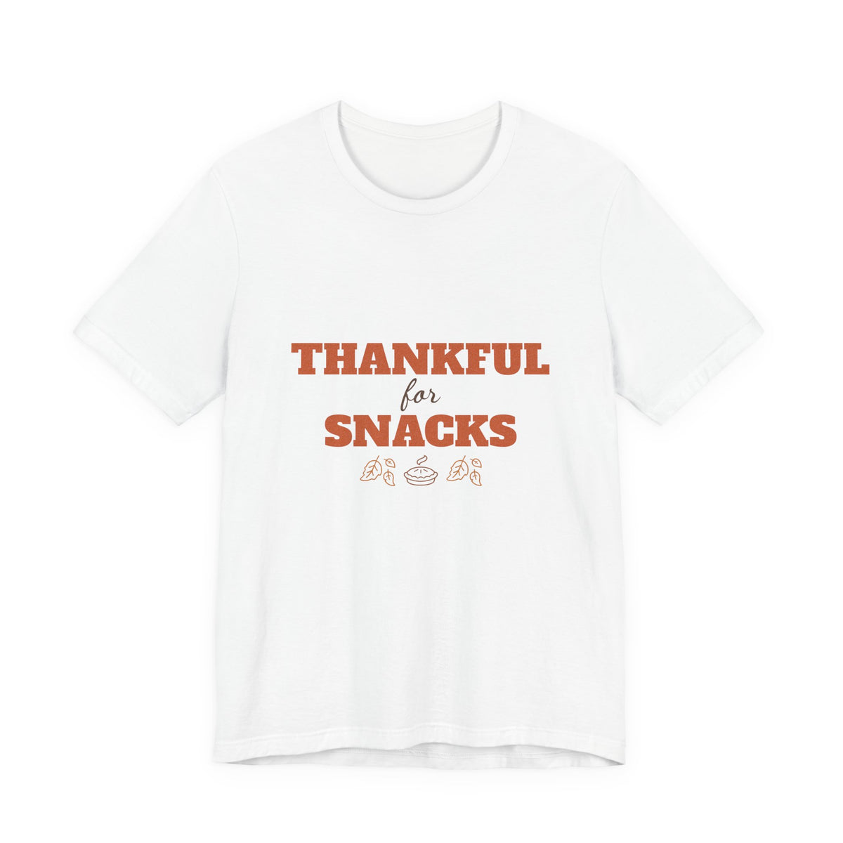 Thankful for Snacks Shirt — Funny Thanksgiving Tee for Foodies