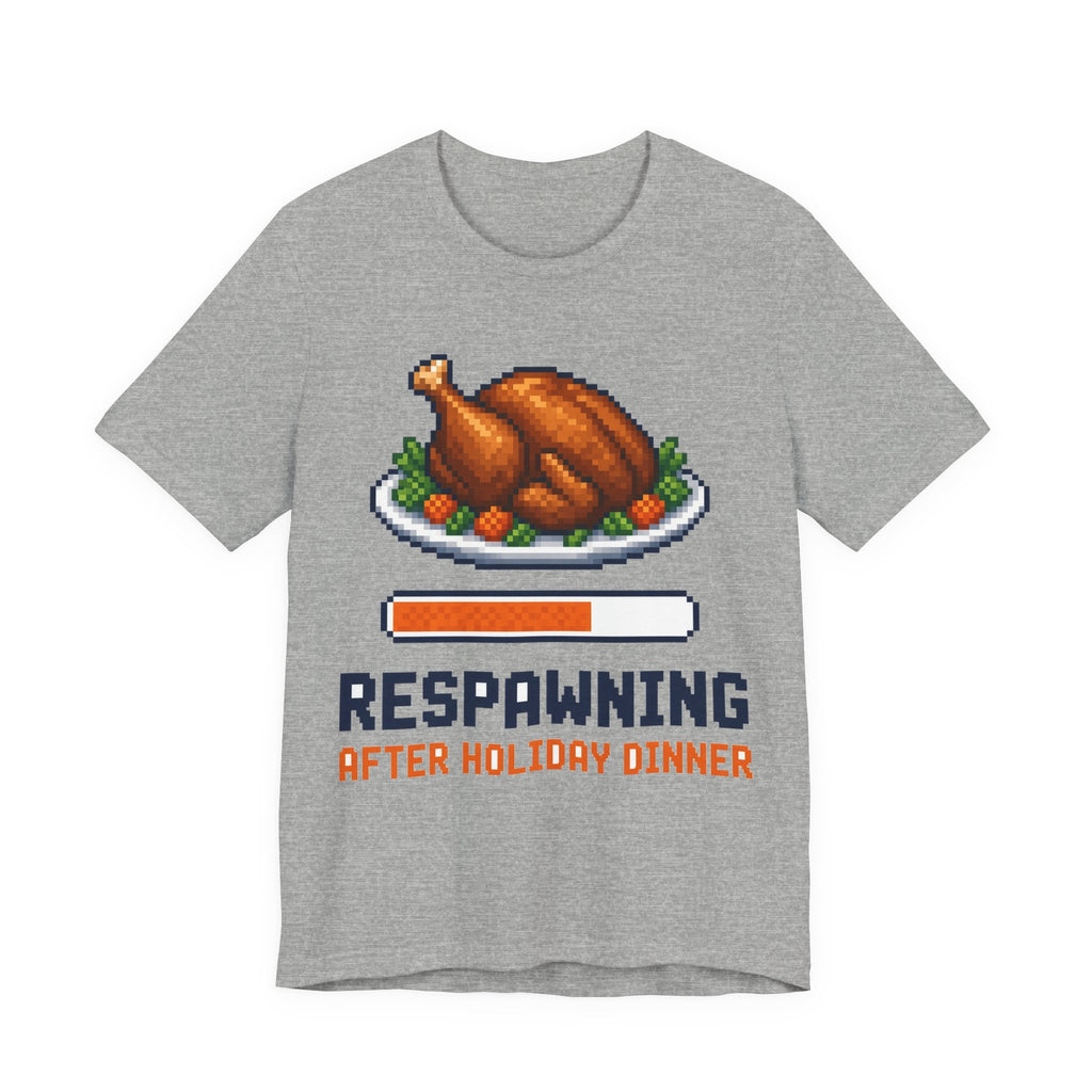 Respawning After Holiday Dinner Shirt — Funny Gamer Thanksgiving Tee