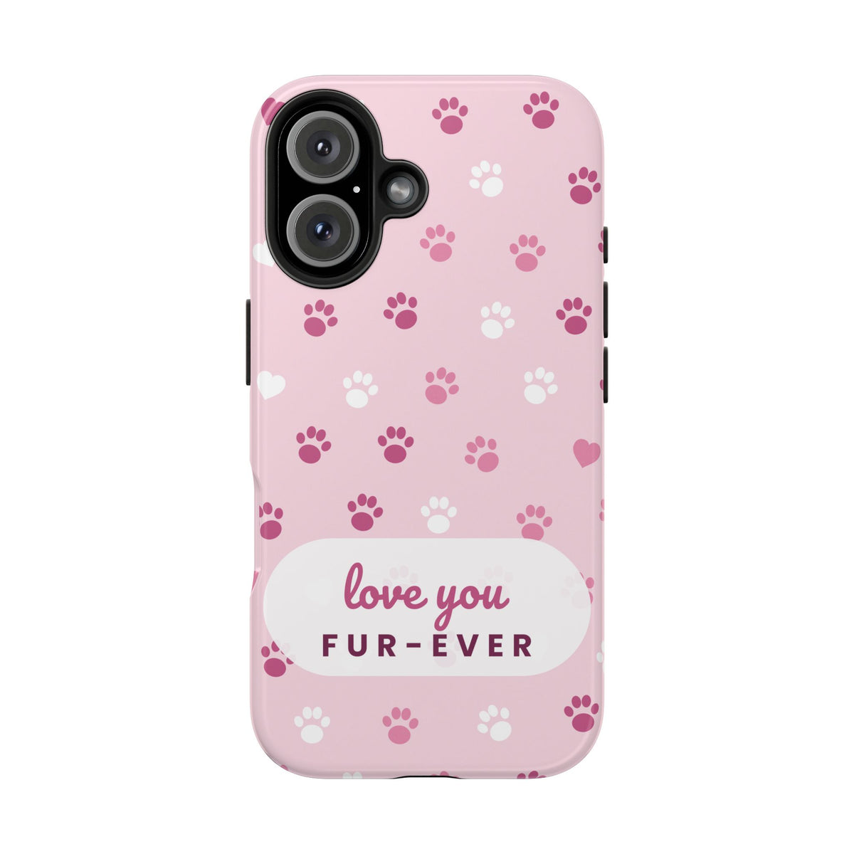 Paw Print Phone Case — Love You Fur-Ever Pink Tough Case for iPhone & Samsung