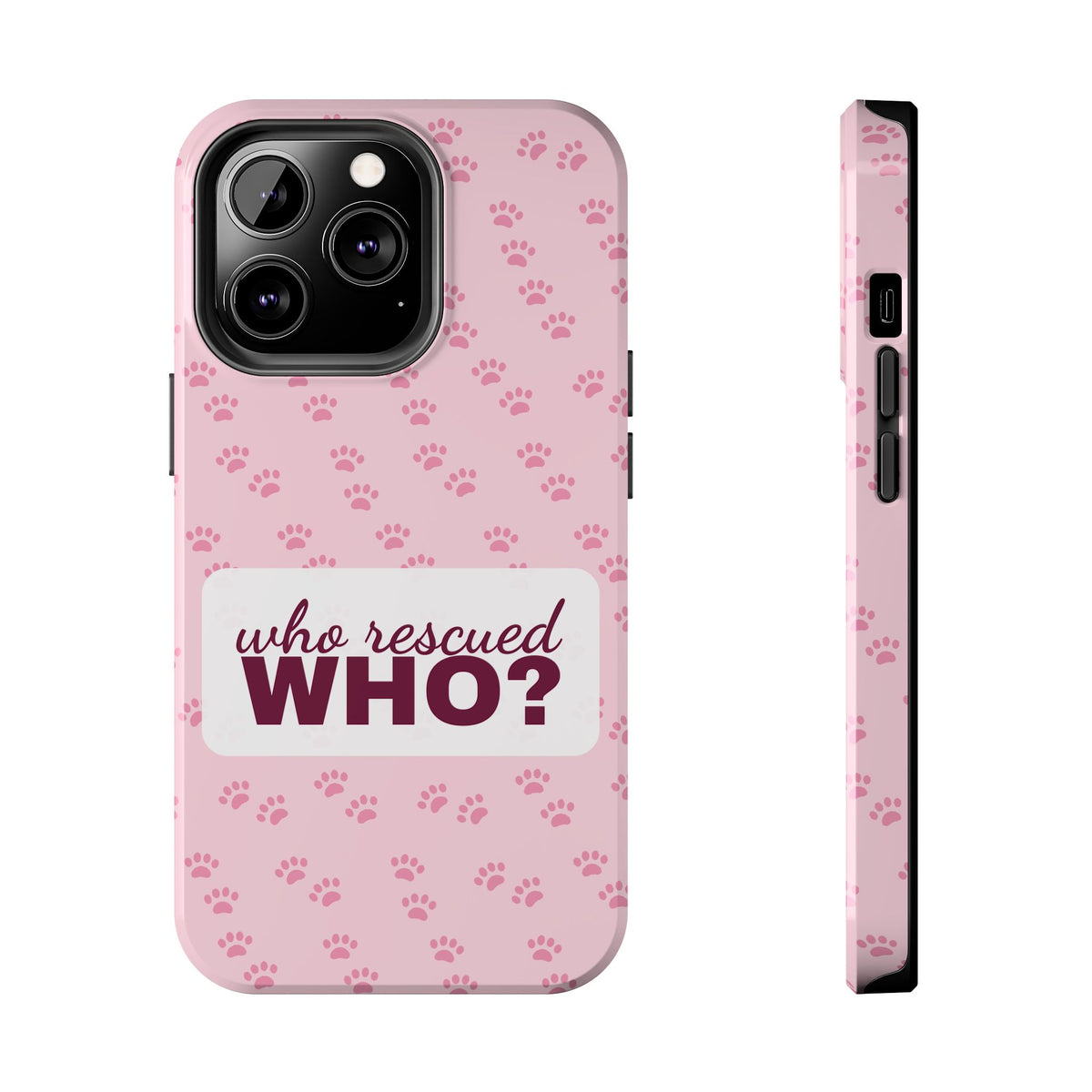 Who Rescued Who Phone Case — Funny Dog Mom Tough Case