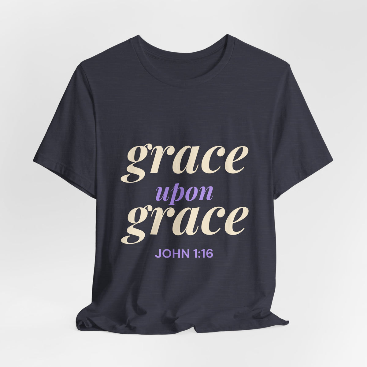 Grace Upon Grace Shirt — Christian John 1:16 Faith Tee