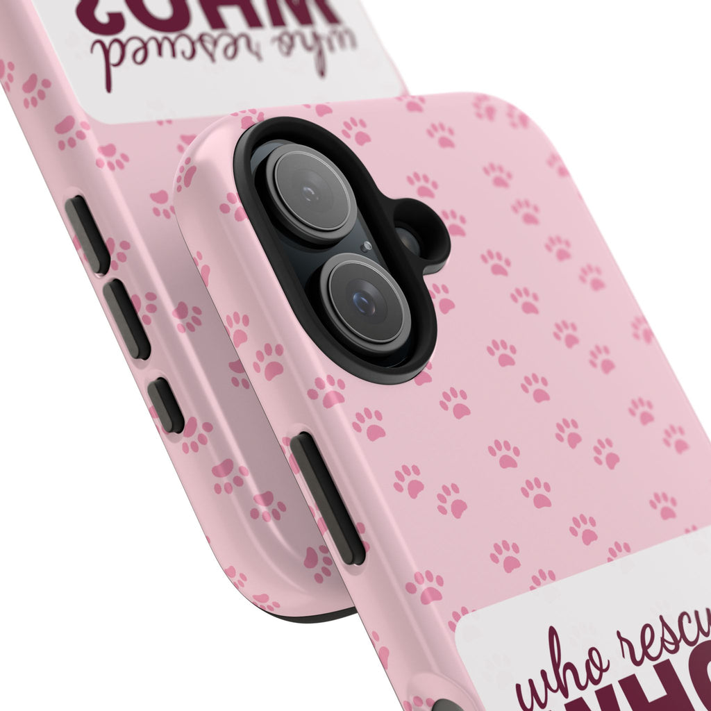 Who Rescued Who Phone Case — Funny Dog Mom Tough Case