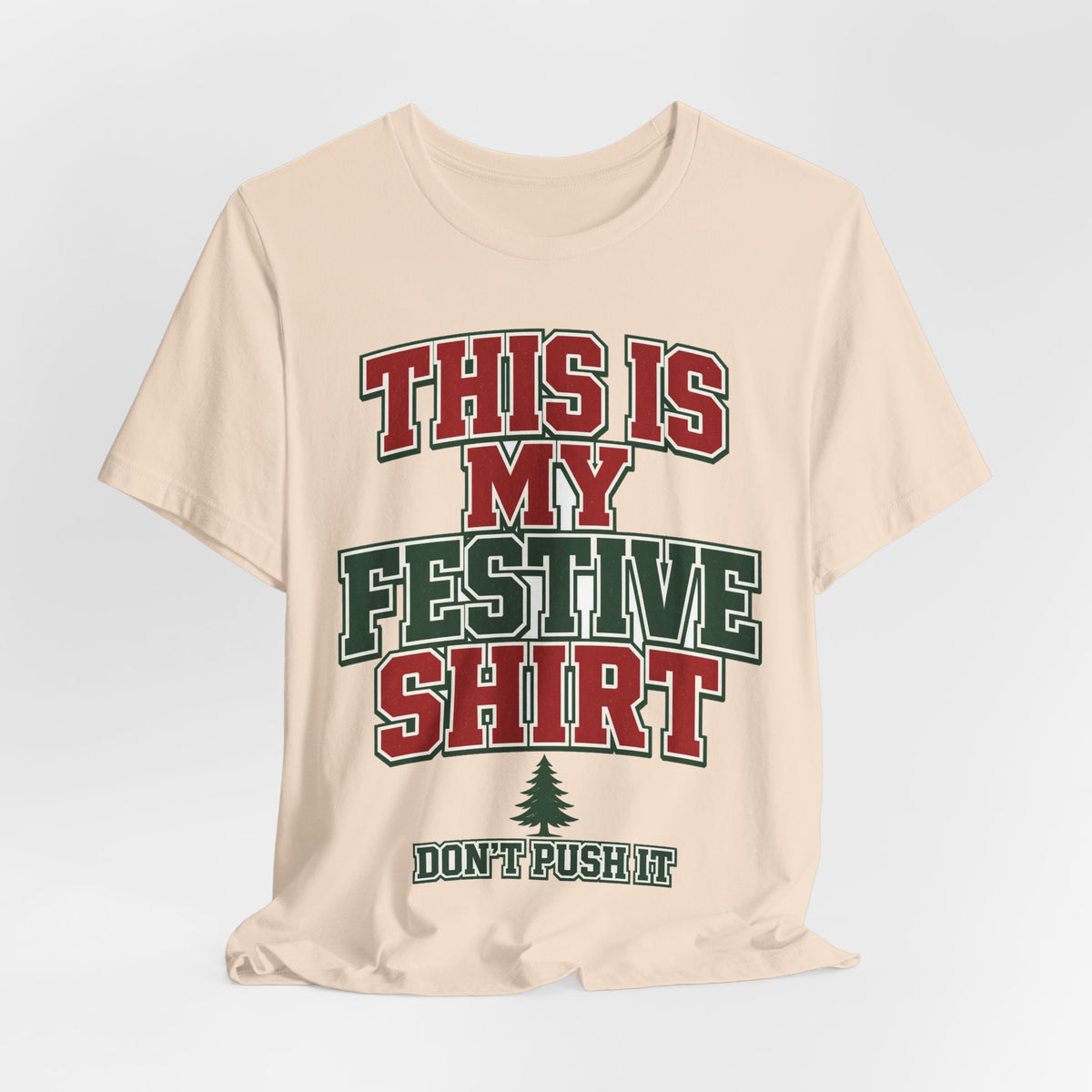 This Is My Festive Shirt Don't Push It — Funny Christmas Party Tee