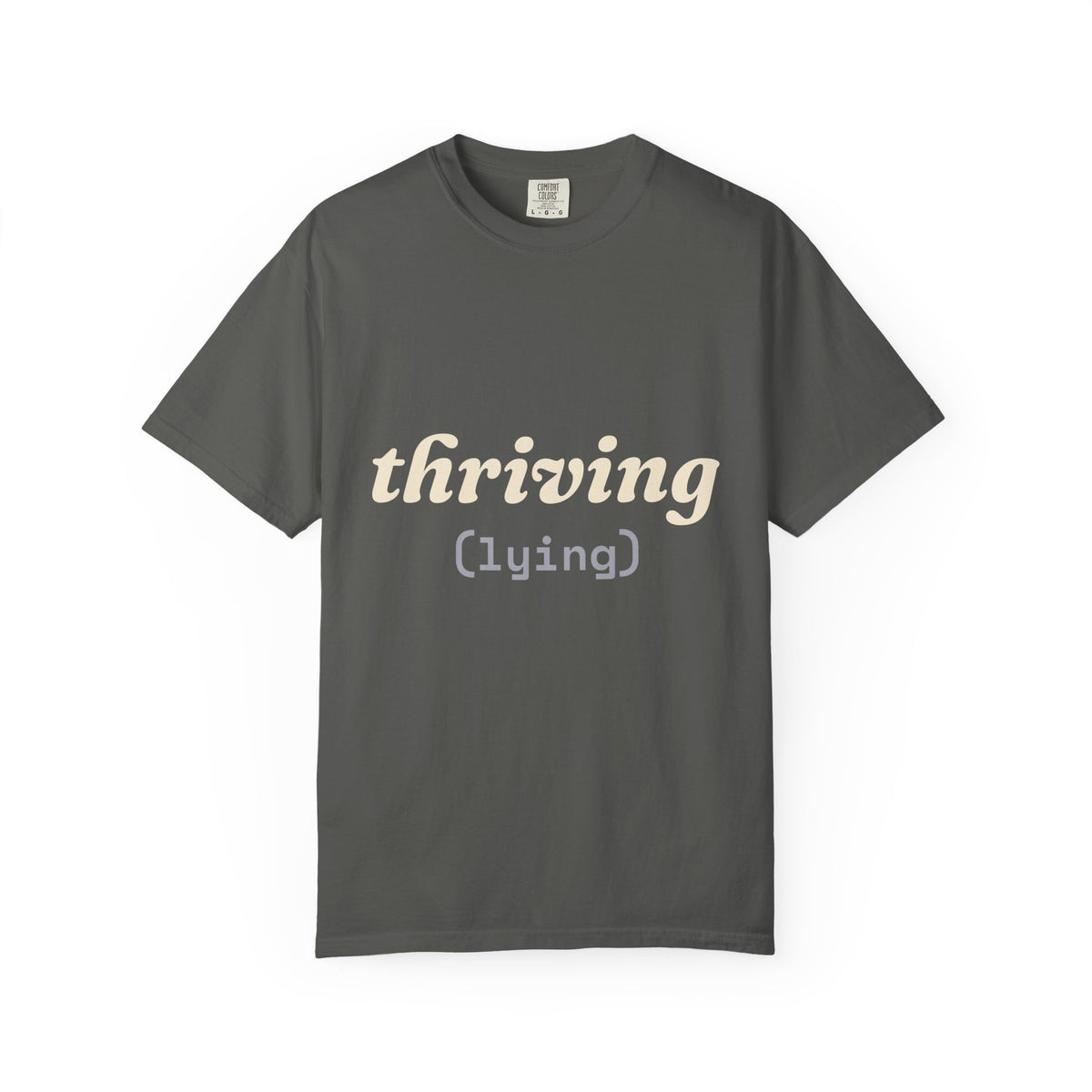 Thriving (Lying) Shirt — Funny Burnout Tee for Adults