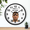 Don't Be Late! Funny Face Wall Clock — Humorous Home Office Decor - Upload Your Own Picture and text !