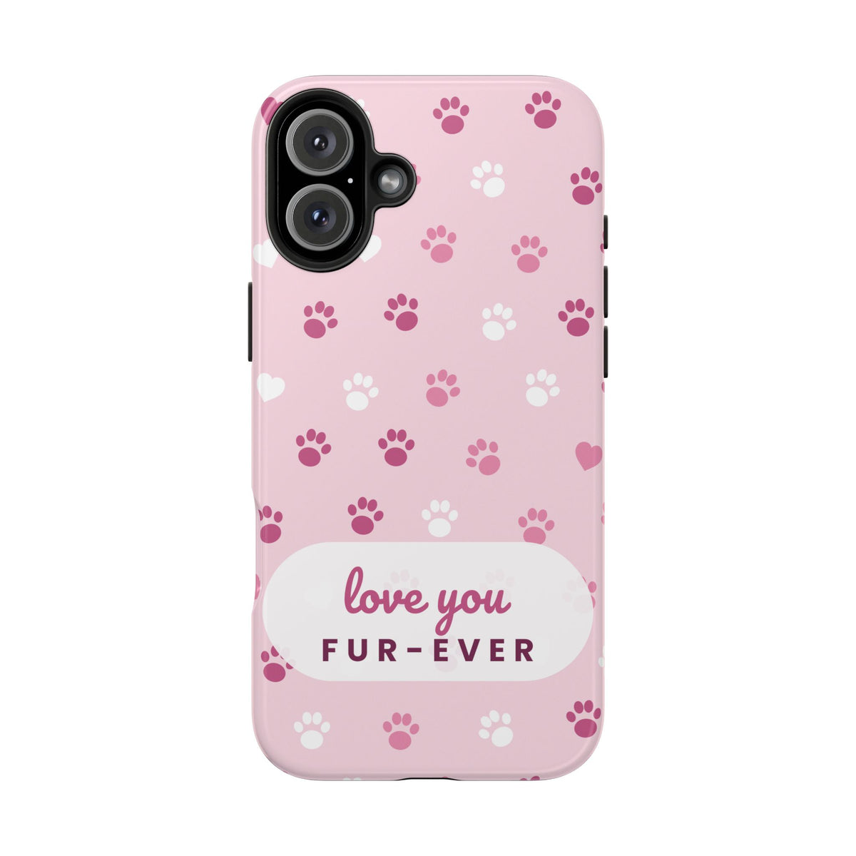 Paw Print Phone Case — Love You Fur-Ever Pink Tough Case for iPhone & Samsung