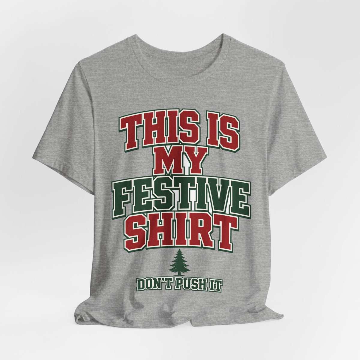 This Is My Festive Shirt Don't Push It — Funny Christmas Party Tee