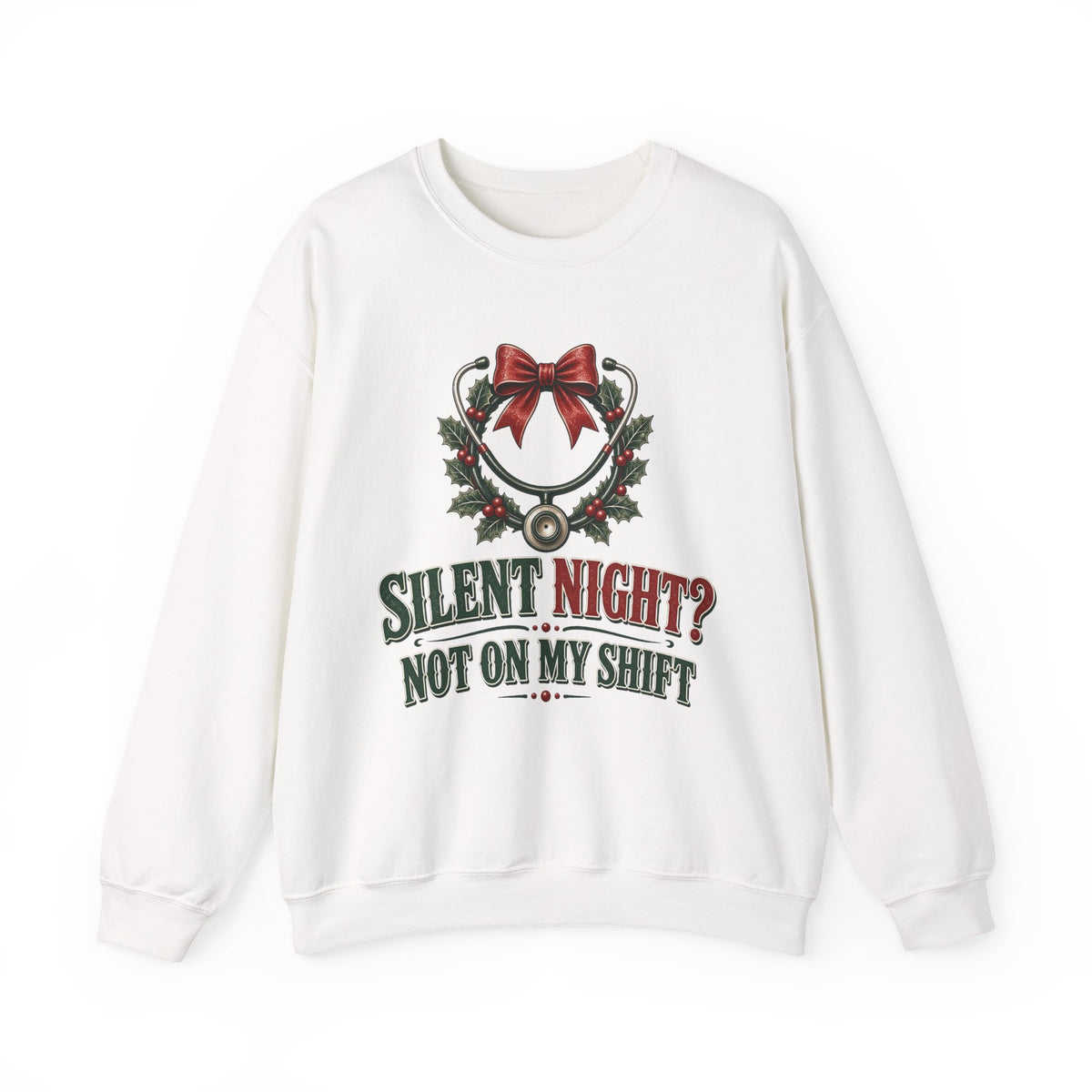 Silent Night Not On My Shift Sweatshirt — Funny Nurse Christmas Crewneck