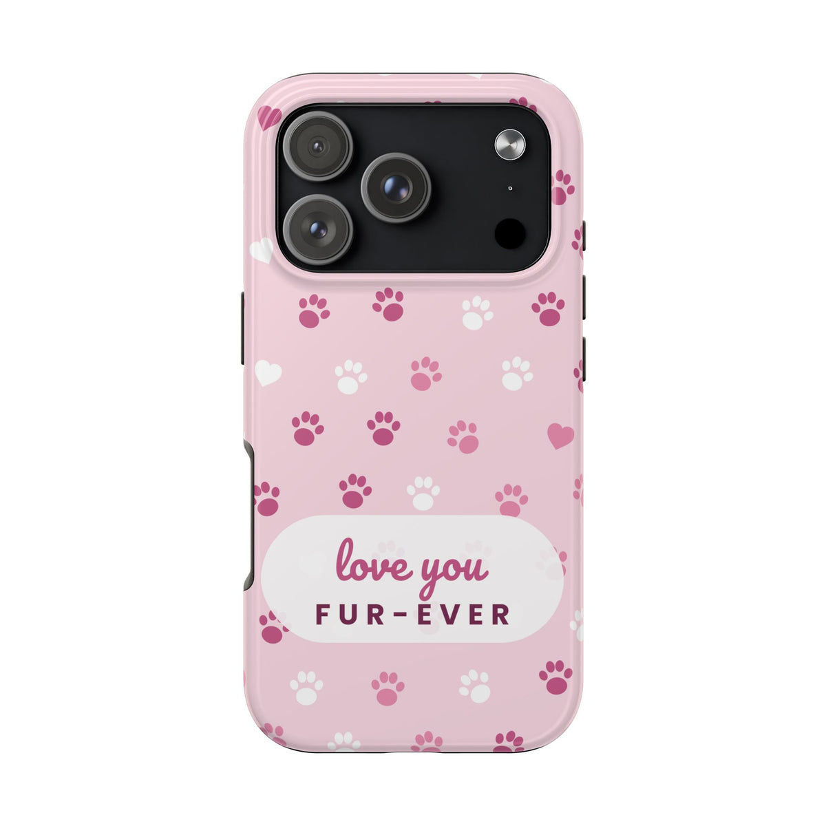 Paw Print Phone Case — Love You Fur-Ever Pink Tough Case for iPhone & Samsung