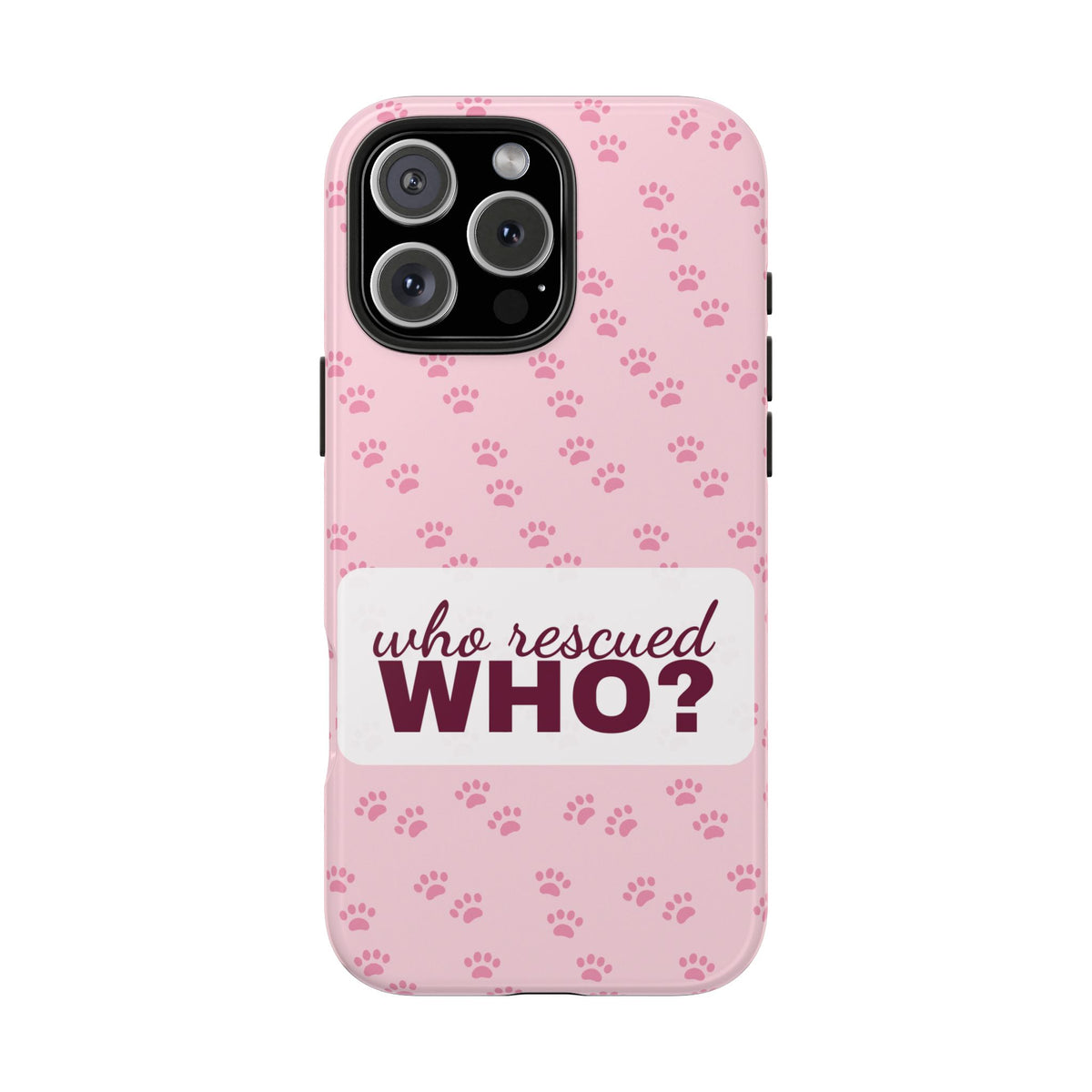 Who Rescued Who Phone Case — Funny Dog Mom Tough Case