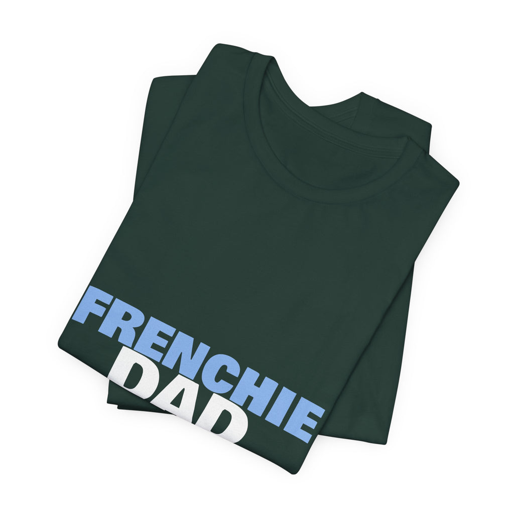 Frenchie Dad Shirt — Funny French Bulldog Dad Tee