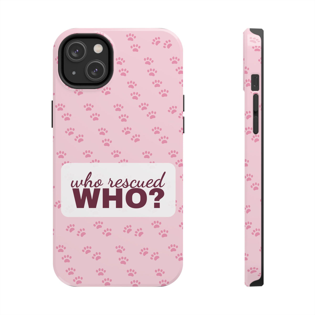 Who Rescued Who Phone Case — Funny Dog Mom Tough Case
