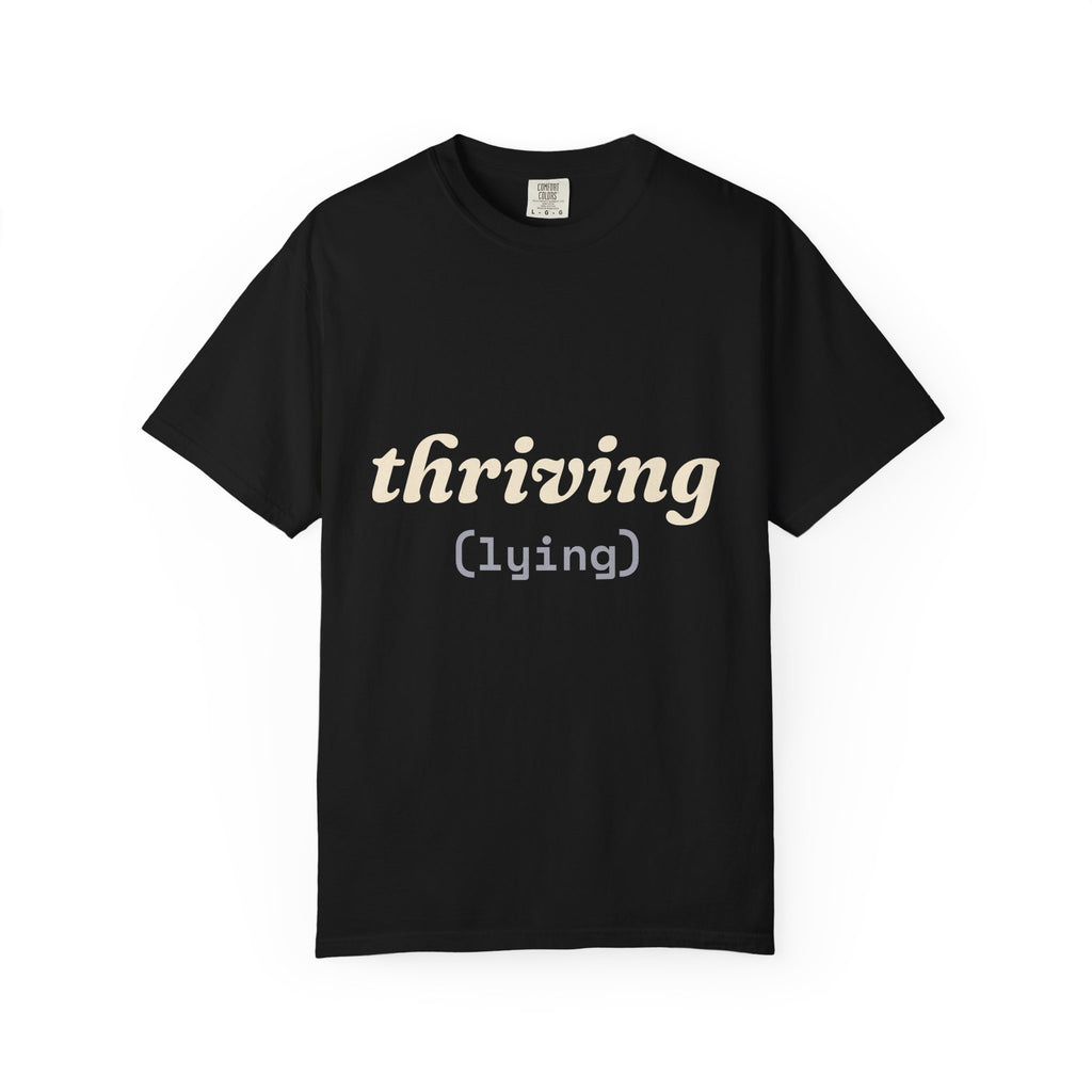 Thriving (Lying) Shirt — Funny Burnout Tee for Adults